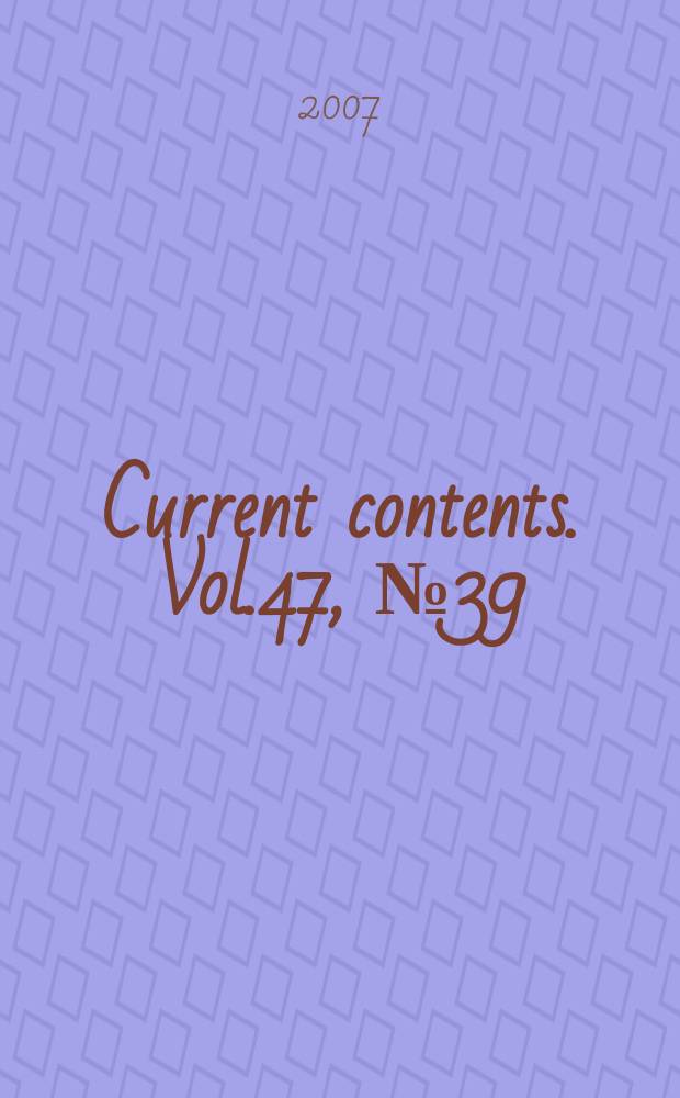 Current contents. Vol.47, №39