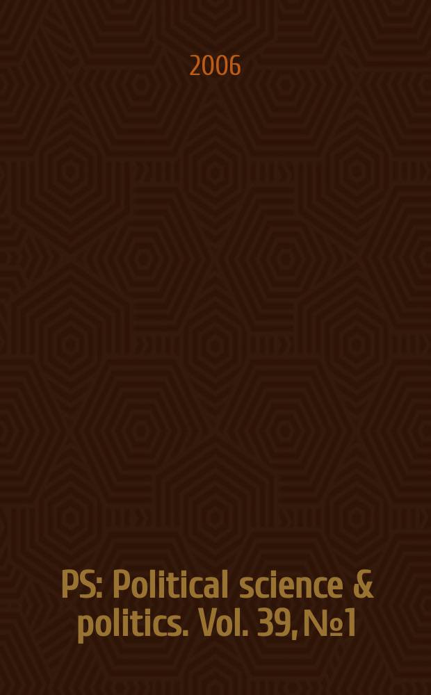 PS: Political science & politics. Vol. 39, № 1