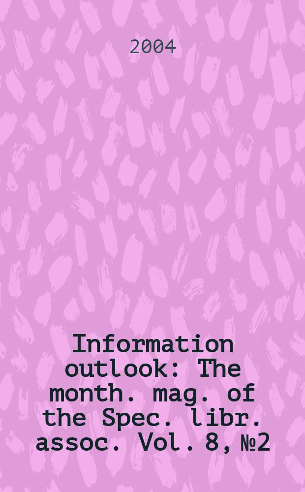 Information outlook : The month. mag. of the Spec. libr. assoc. Vol. 8, № 2