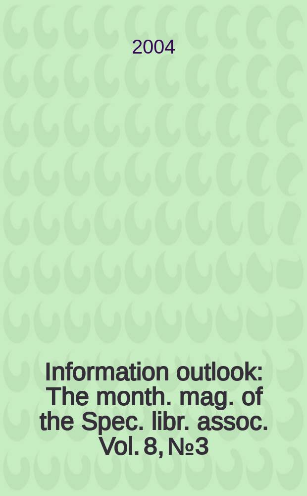 Information outlook : The month. mag. of the Spec. libr. assoc. Vol. 8, № 3