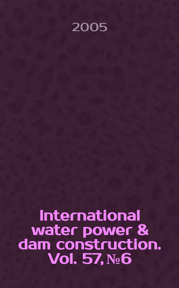 International water power & dam construction. Vol. 57, № 6