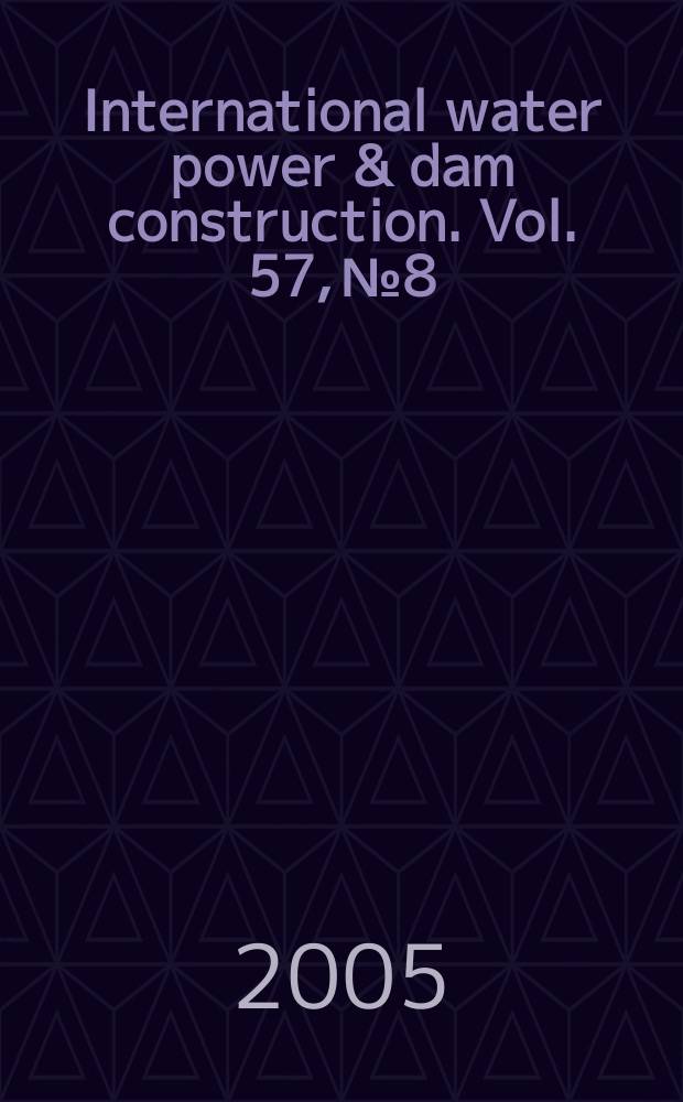 International water power & dam construction. Vol. 57, № 8