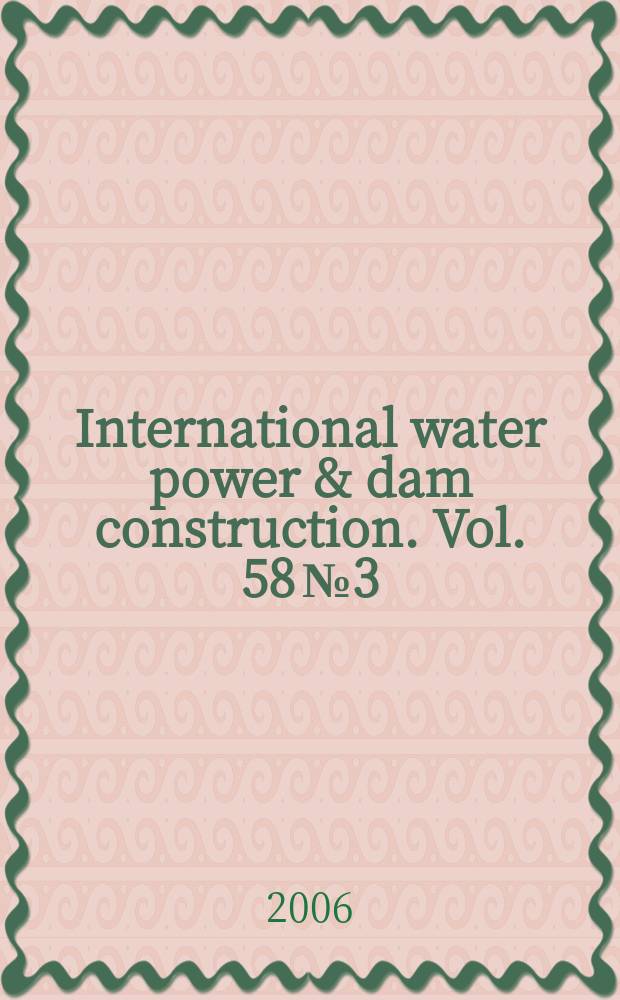International water power & dam construction. Vol. 58 № 3