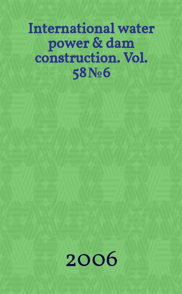 International water power & dam construction. Vol. 58 № 6