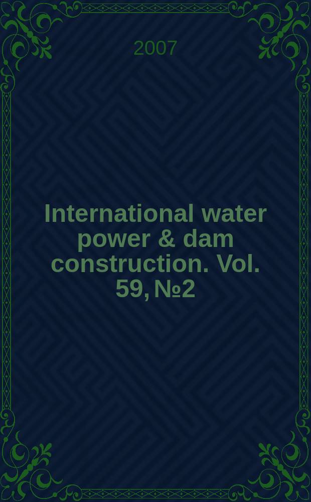 International water power & dam construction. Vol. 59, № 2