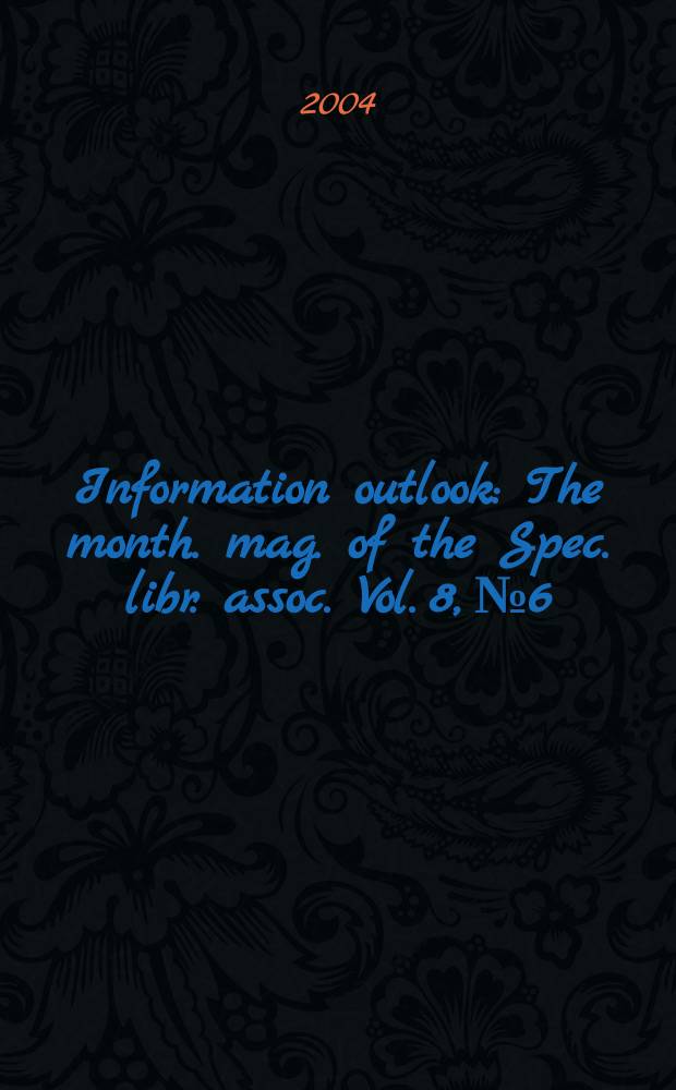 Information outlook : The month. mag. of the Spec. libr. assoc. Vol. 8, № 6