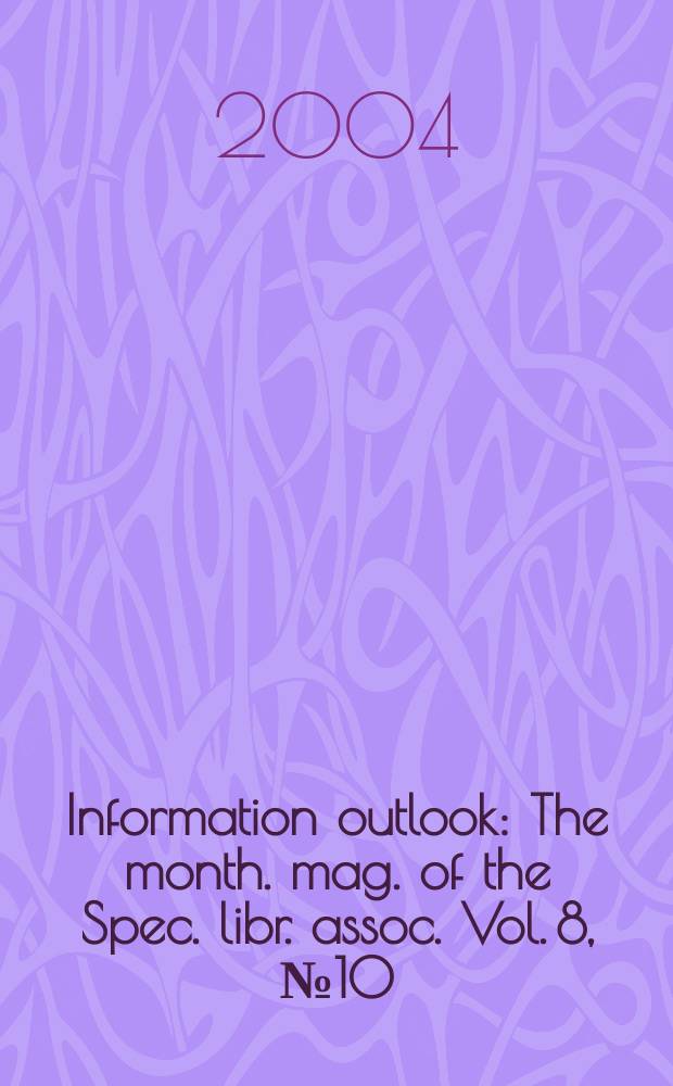 Information outlook : The month. mag. of the Spec. libr. assoc. Vol. 8, № 10