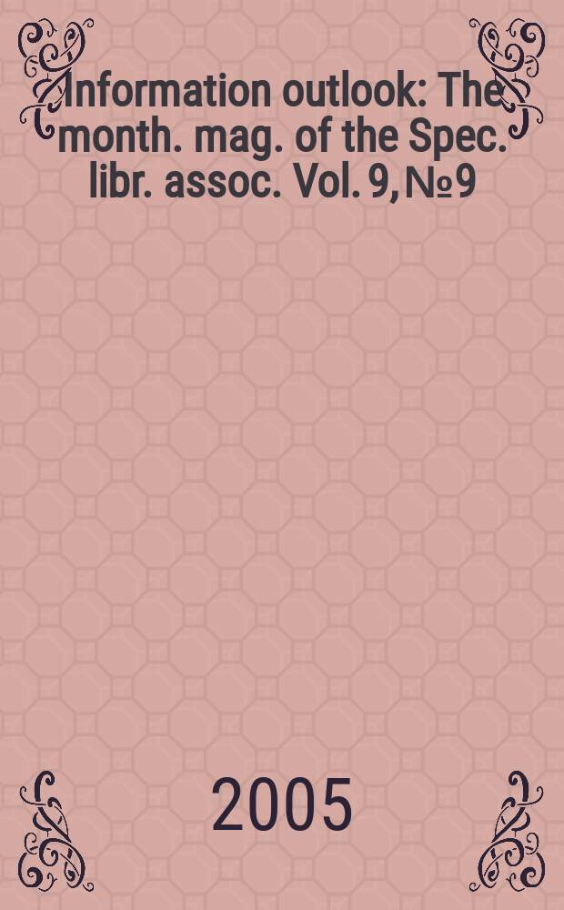Information outlook : The month. mag. of the Spec. libr. assoc. Vol. 9, № 9
