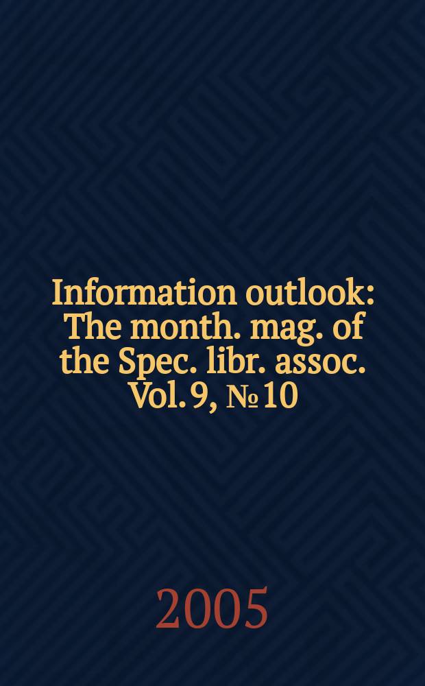 Information outlook : The month. mag. of the Spec. libr. assoc. Vol. 9, № 10