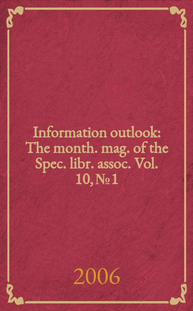 Information outlook : The month. mag. of the Spec. libr. assoc. Vol. 10, № 1