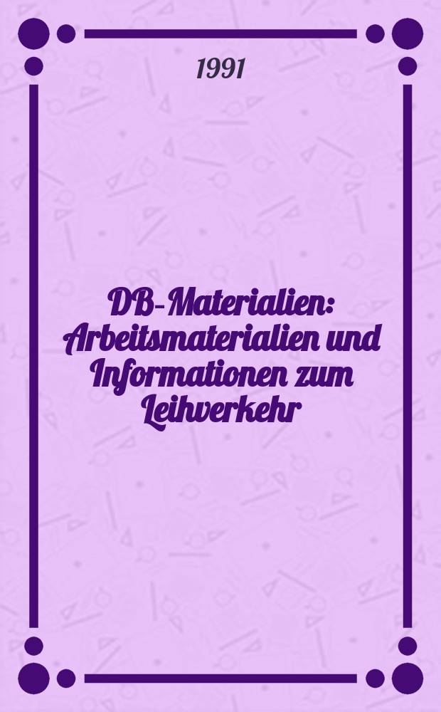 DBI- Materialien : Arbeitsmaterialien und Informationen zum Leihverkehr