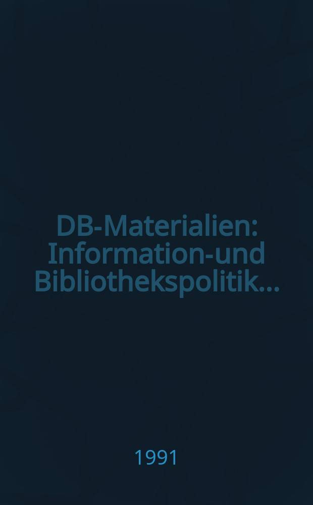 DBI- Materialien : Informations- und Bibliothekspolitik...
