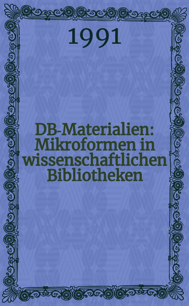 DBI- Materialien : Mikroformen in wissenschaftlichen Bibliotheken