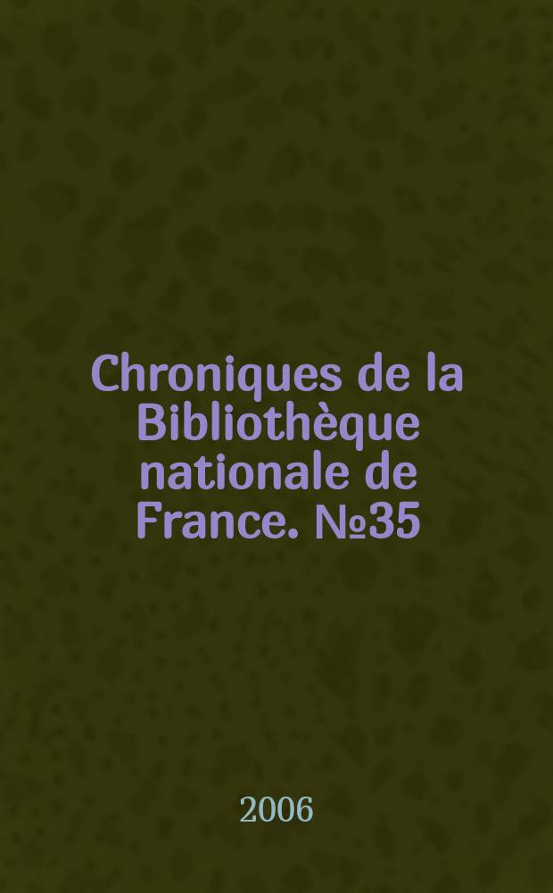 Chroniques de la Biblioth&egrave;que nationale de France. № 35