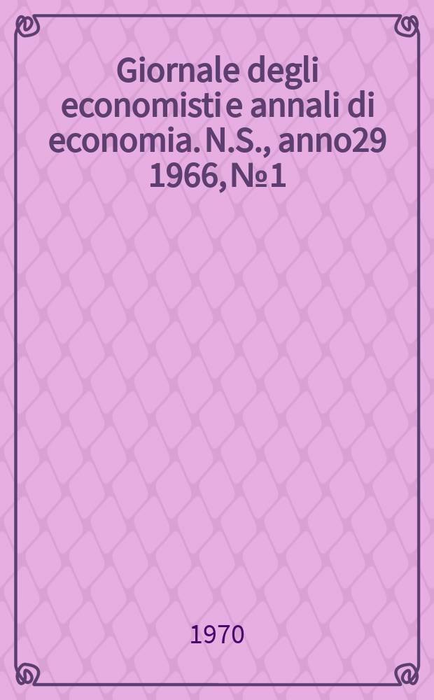 Giornale degli economisti e annali di economia. N.S., anno29 1966, № 1/2