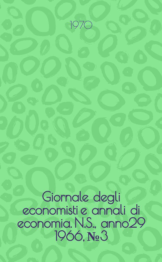 Giornale degli economisti e annali di economia. N.S., anno29 1966, № 3