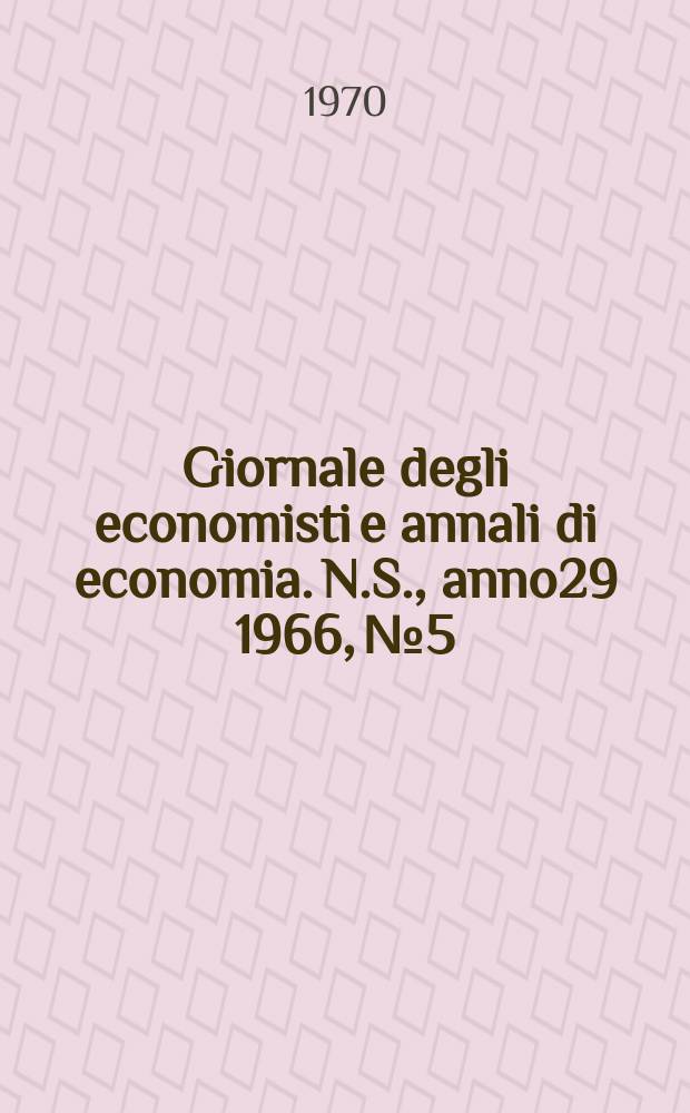Giornale degli economisti e annali di economia. N.S., anno29 1966, № 5/6