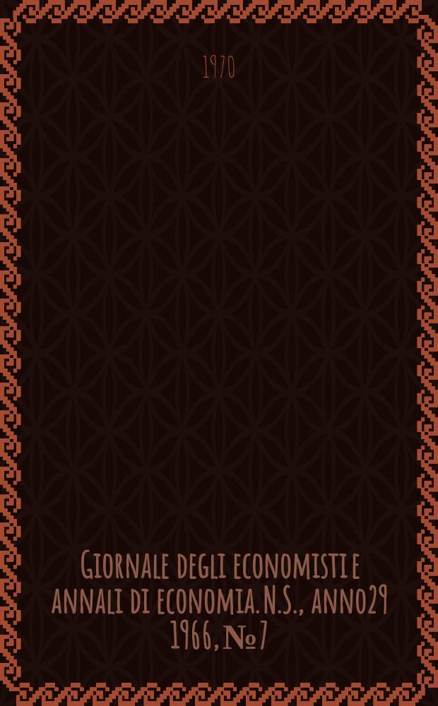 Giornale degli economisti e annali di economia. N.S., anno29 1966, № 7