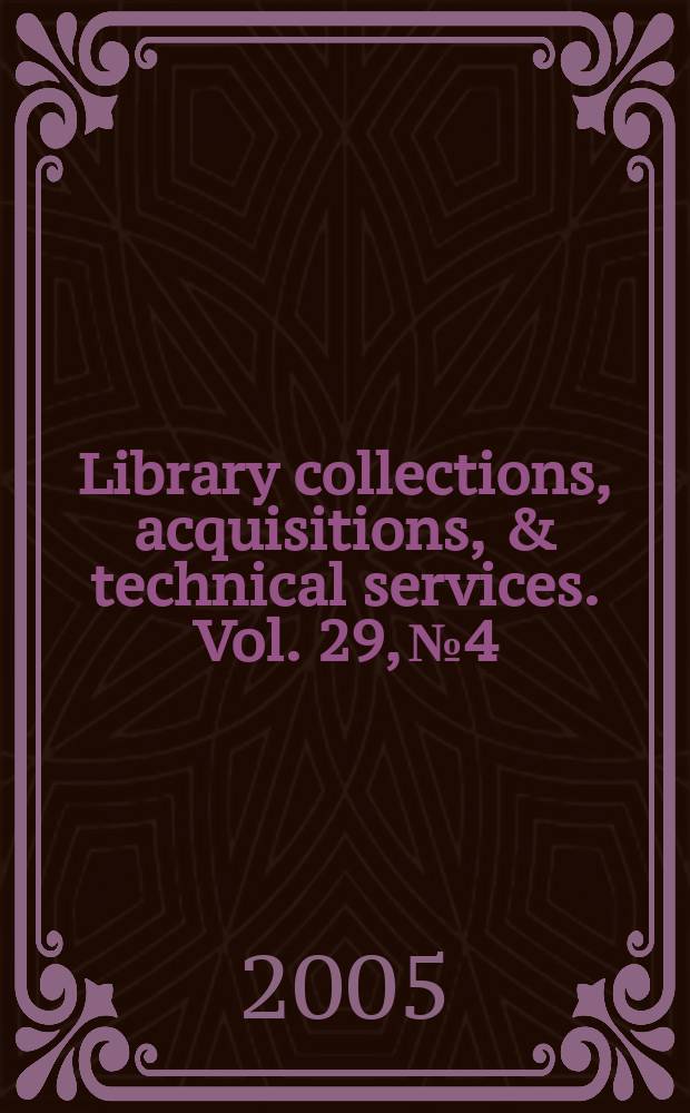 Library collections, acquisitions, & technical services. Vol. 29, № 4