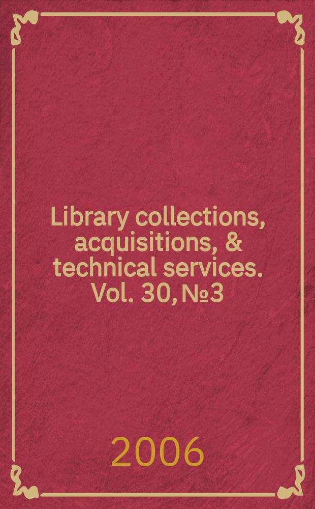 Library collections, acquisitions, & technical services. Vol. 30, № 3/4