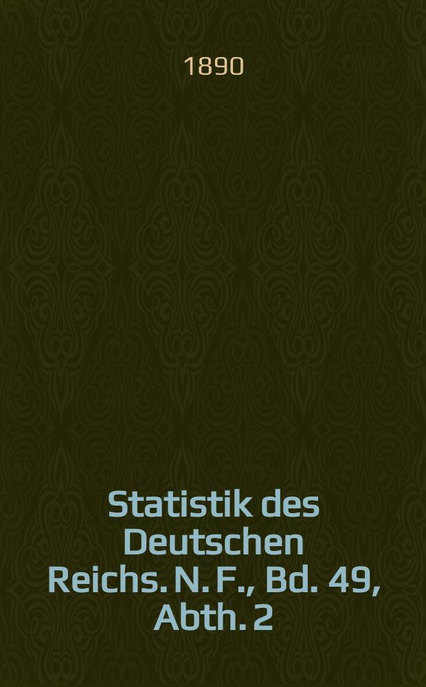Statistik des Deutschen Reichs. N. F., Bd. 49, Abth. 2