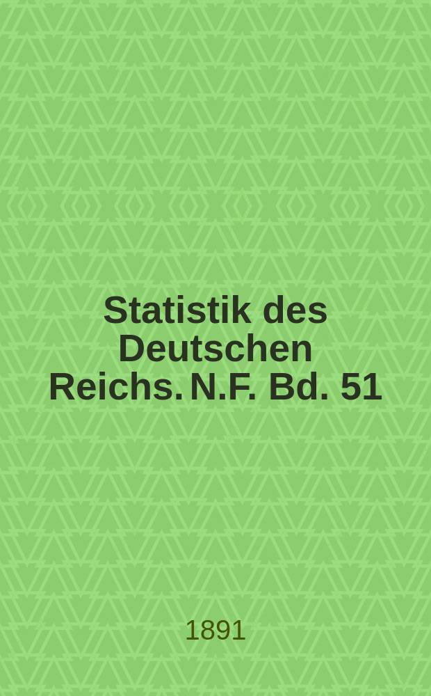 Statistik des Deutschen Reichs. N.F. Bd. 51 : Waarenverkehr des deutschen Zollgebiets mit dem Auslande in den zehn Jahren 1880 bis 1889 = Товарооборот немецкой таможенной зоны с заграницей
