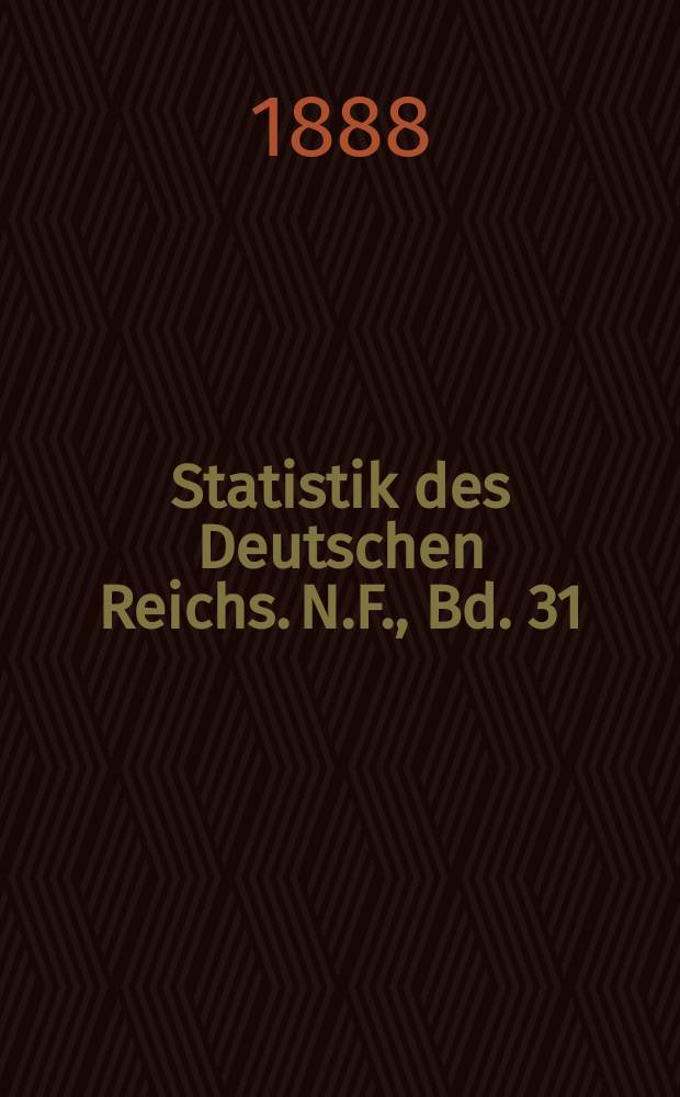 Statistik des Deutschen Reichs. N.F., Bd. 31