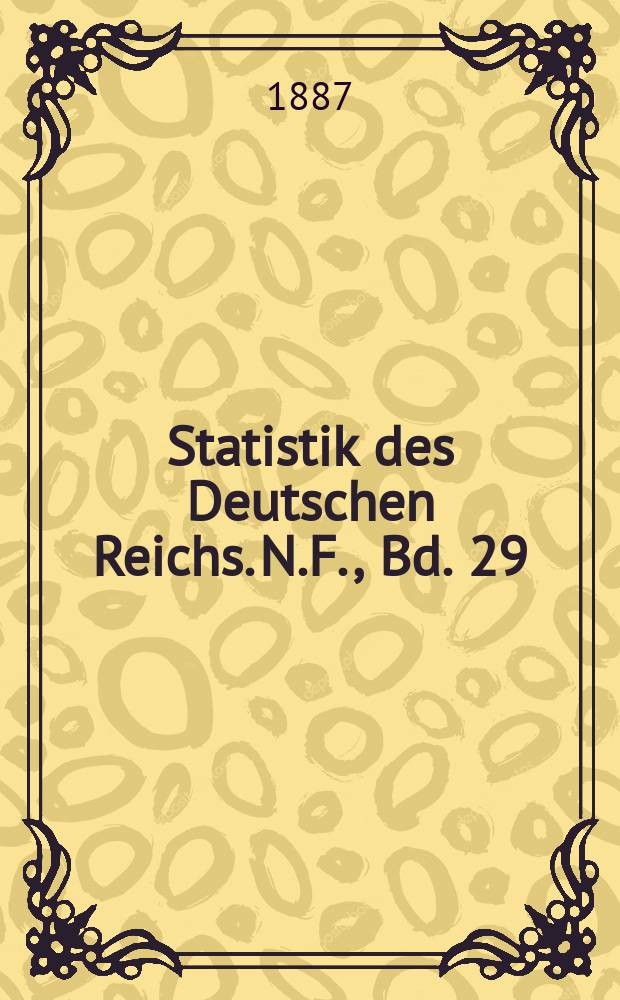 Statistik des Deutschen Reichs. N.F., Bd. 29
