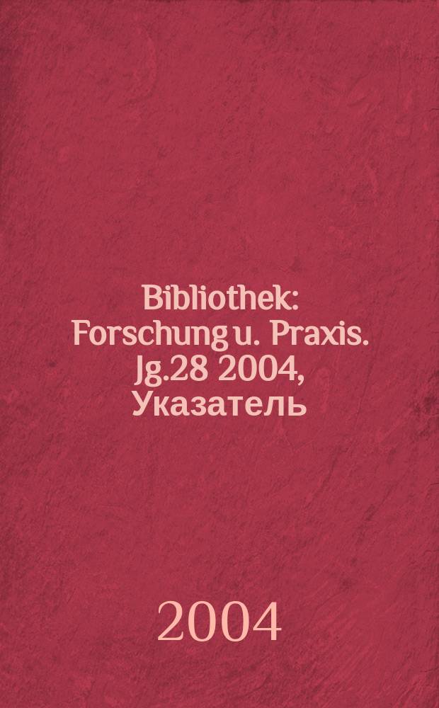 Bibliothek : Forschung u. Praxis. Jg.28 2004, Указатель