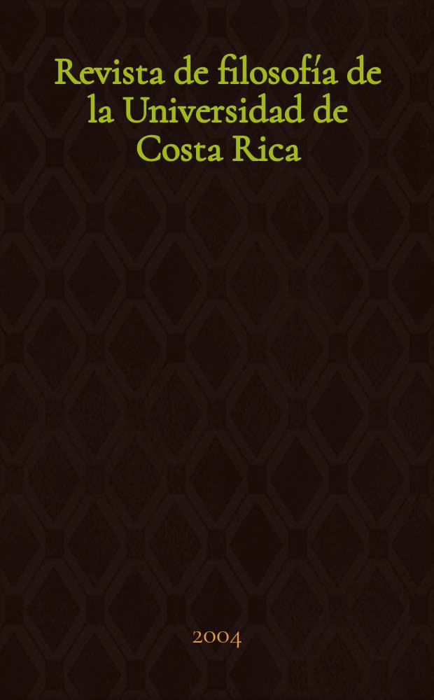 Revista de filosofía de la Universidad de Costa Rica : Publ. semestral de la Escuela de filosofía. Vol. 42, № 105
