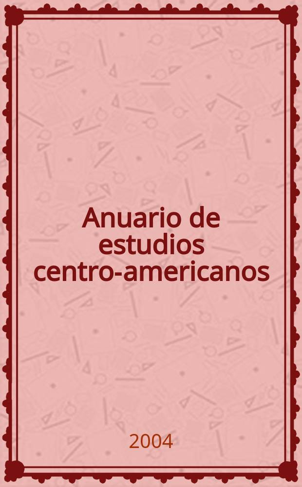 Anuario de estudios centro-americanos : Historia, sociedad, conocimiento. Vol.30, №1/2