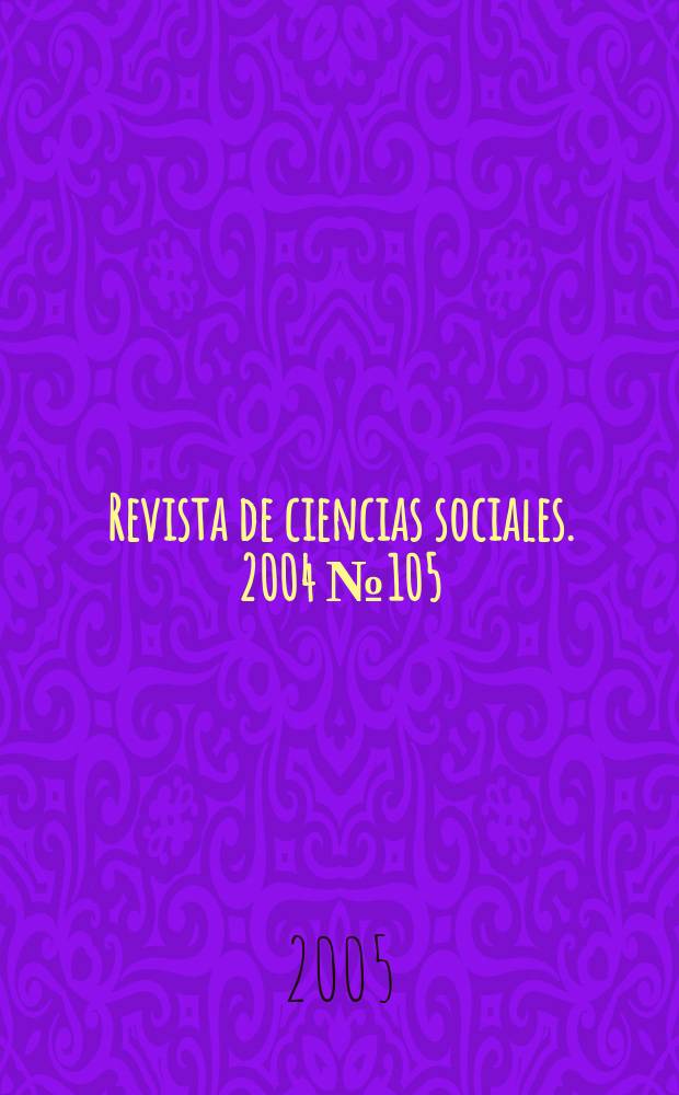 Revista de ciencias sociales. 2004 № 105