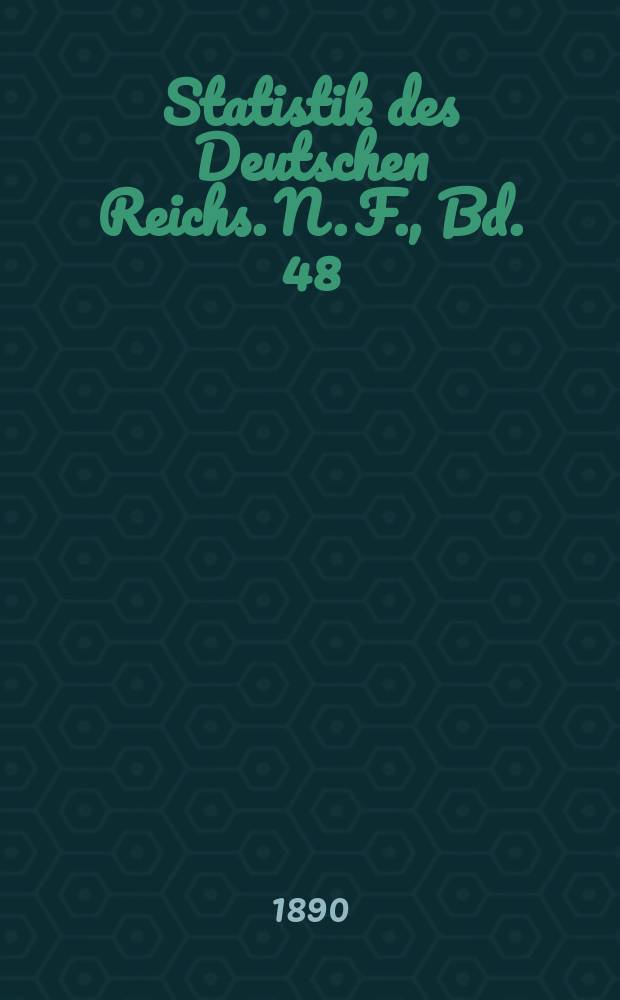 Statistik des Deutschen Reichs. N. F., Bd. 48