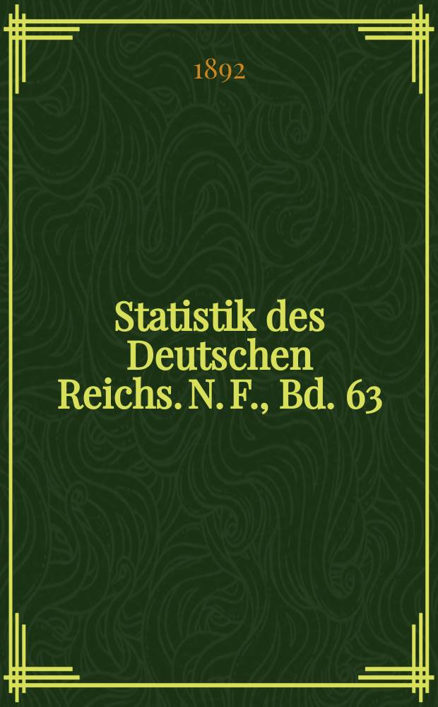 Statistik des Deutschen Reichs. N. F., Bd. 63
