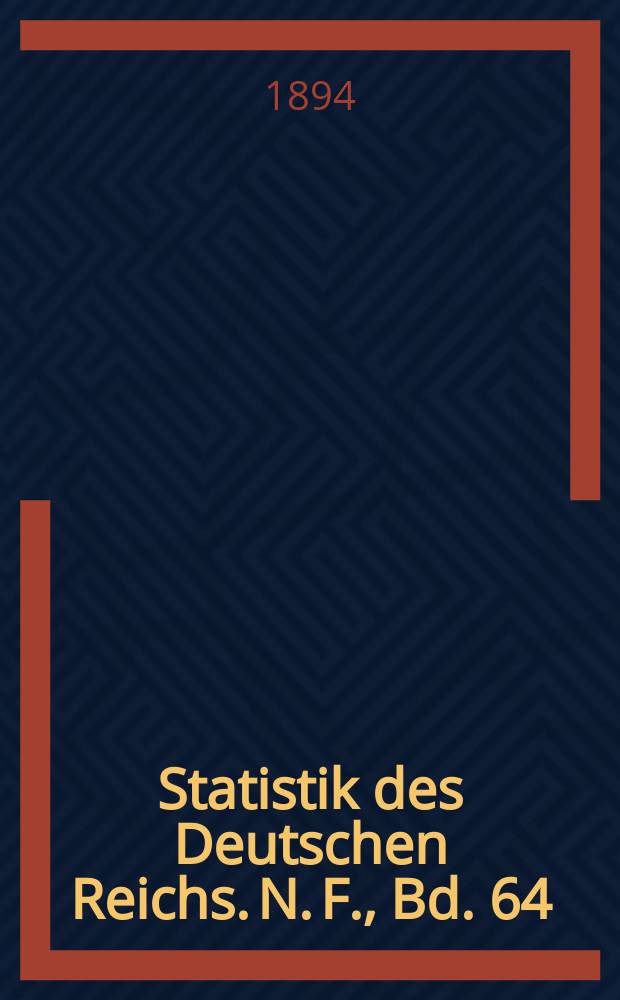 Statistik des Deutschen Reichs. N. F., Bd. 64