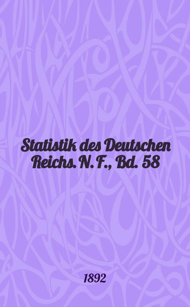 Statistik des Deutschen Reichs. N. F., Bd. 58
