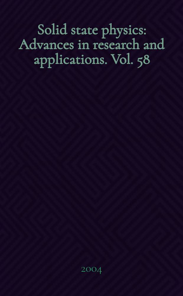 Solid state physics : Advances in research and applications. Vol. 58