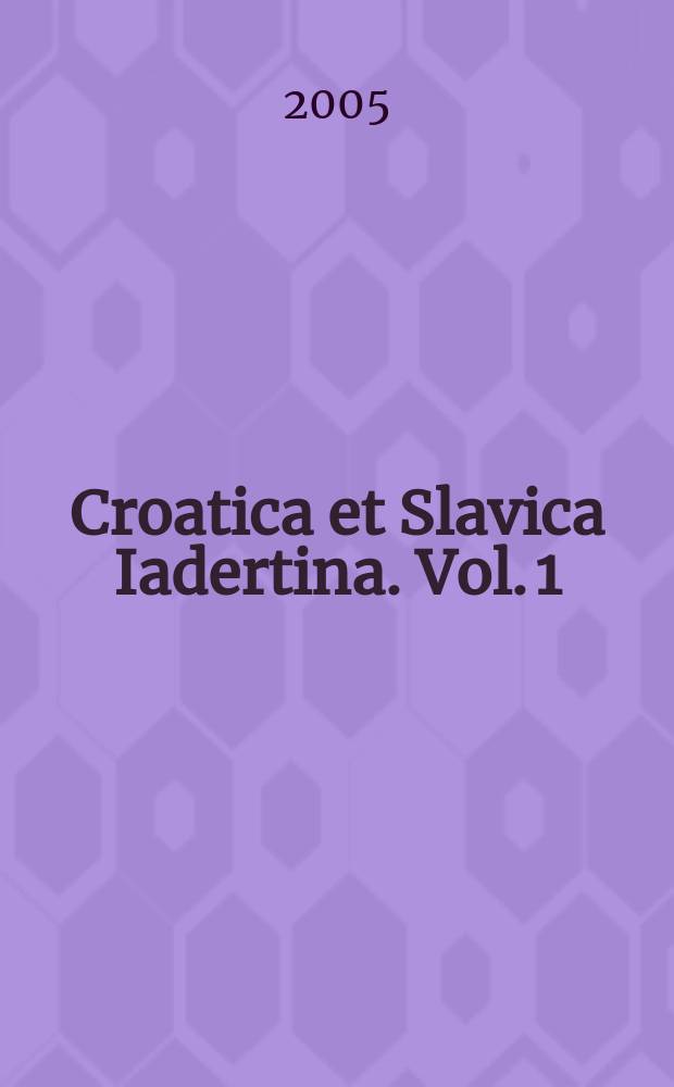 Croatica et Slavica Iadertina. Vol. 1
