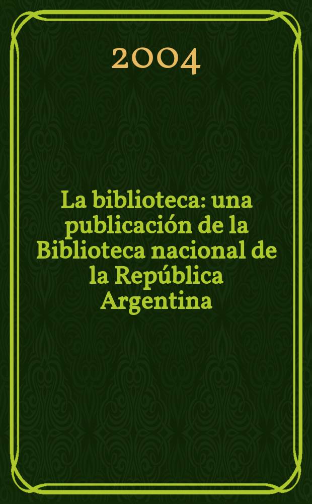 La biblioteca : una publicación de la Biblioteca nacional de la República Argentina
