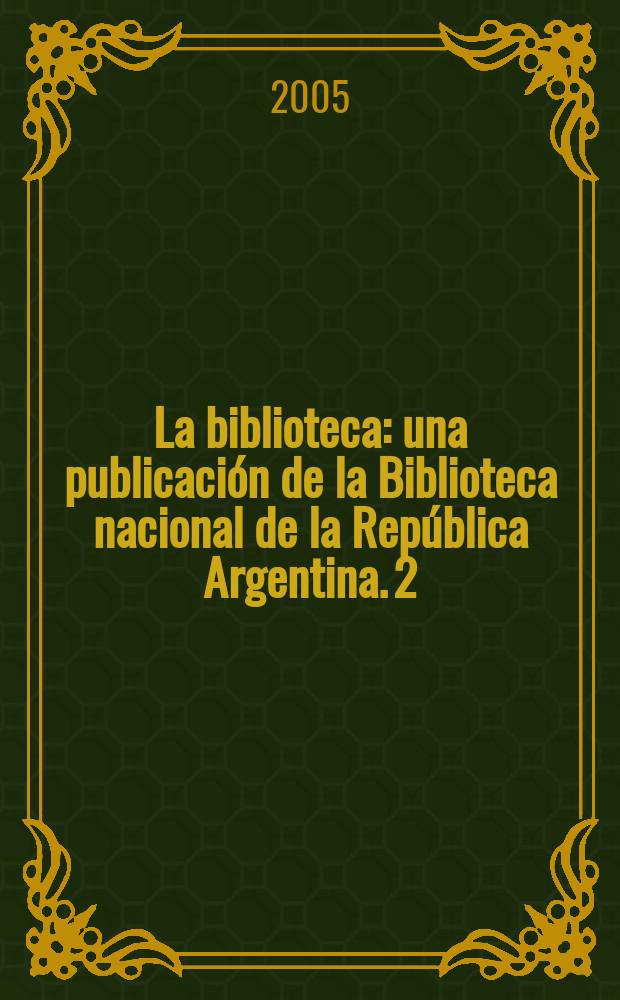 La biblioteca : una publicaci&oacute;n de la Biblioteca nacional de la Rep&uacute;blica Argentina. 2/3 : Existe la filosofia argentina?