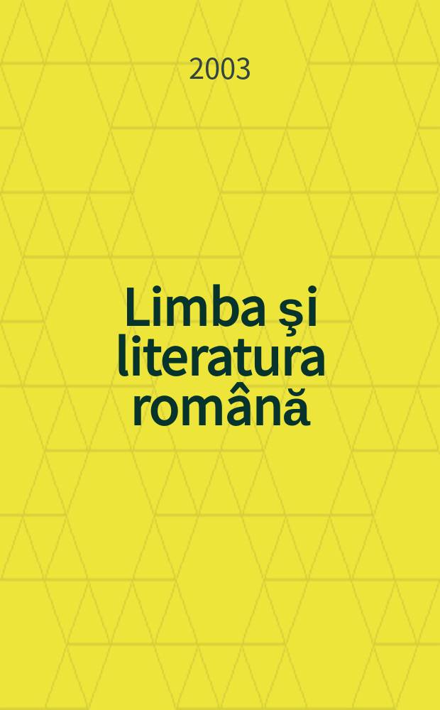 Limba şi literatura română : Revista trimestrială pentru elevi. A. 32 2003, № 1