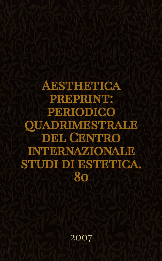 Aesthetica preprint : periodico quadrimestrale del Centro internazionale studi di estetica. 80 : Dire l'esperienza estetica = Говорить об опыте эстетики