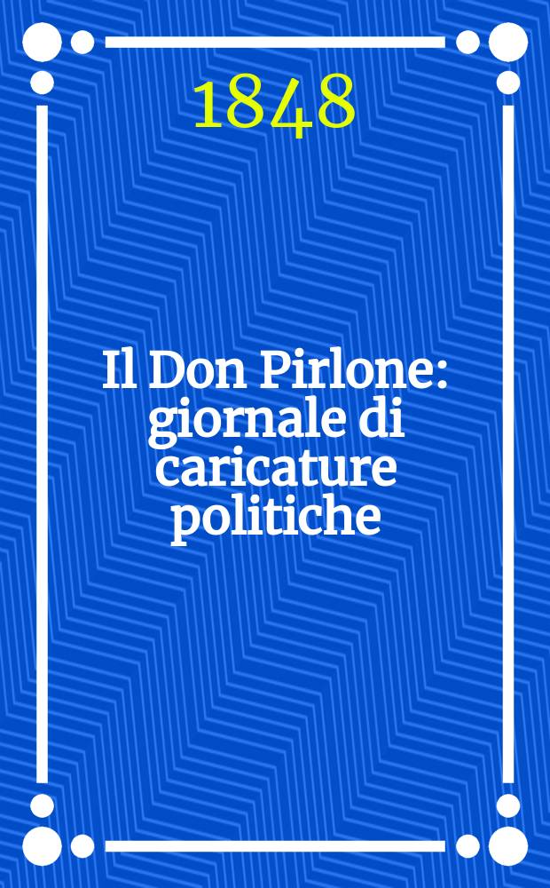 Il Don Pirlone : giornale di caricature politiche