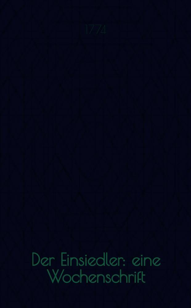 Der Einsiedler : eine Wochenschrift