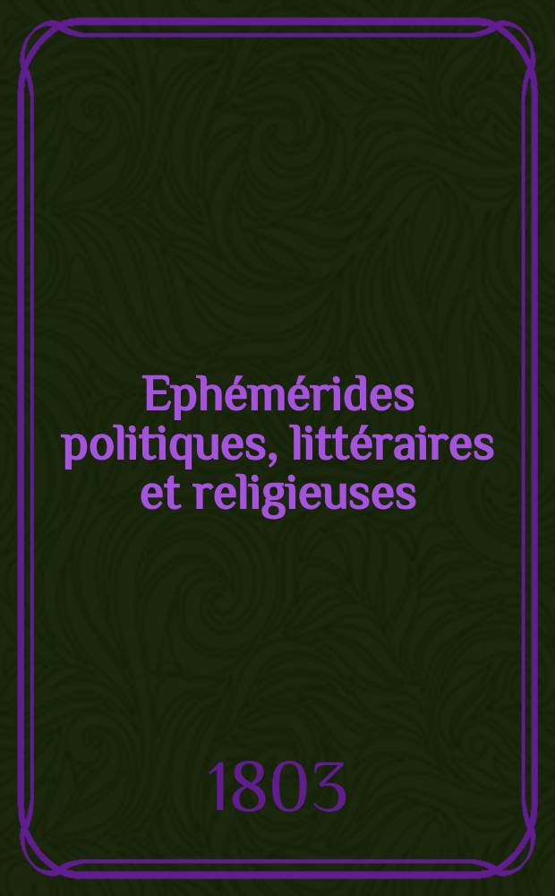 Ephémérides politiques, littéraires et religieuses