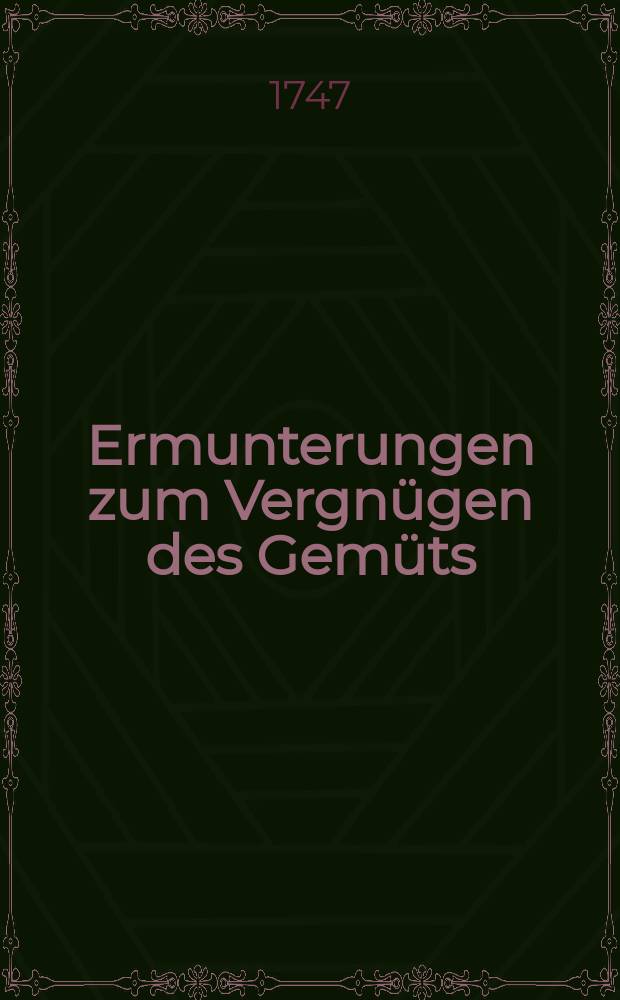 Ermunterungen zum Vergnügen des Gemüts