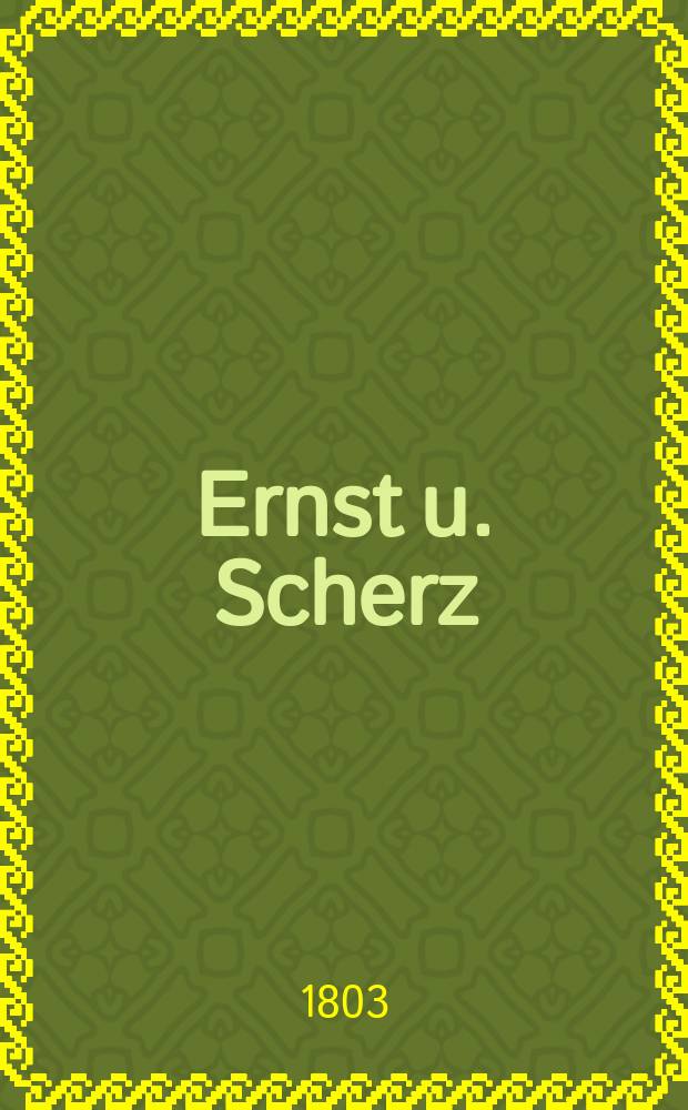 Ernst u. Scherz