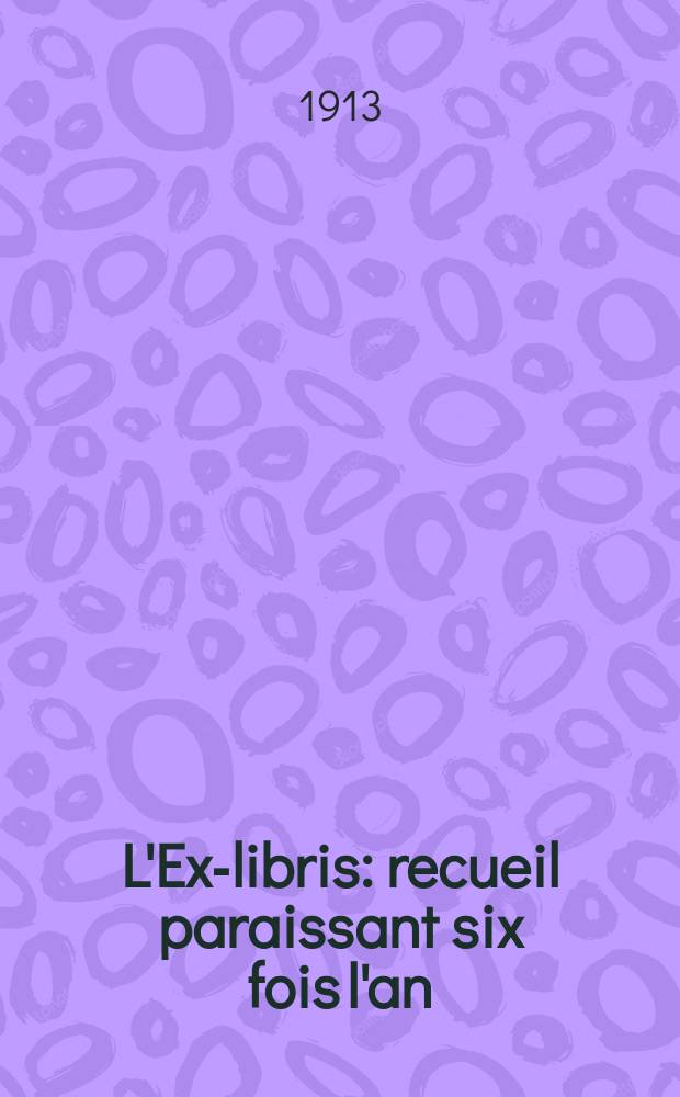 L'Ex-libris : recueil paraissant six fois l'an