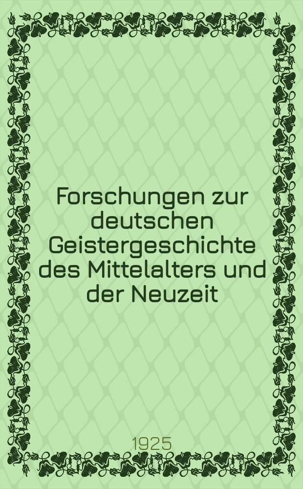 Forschungen zur deutschen Geistergeschichte des Mittelalters und der Neuzeit
