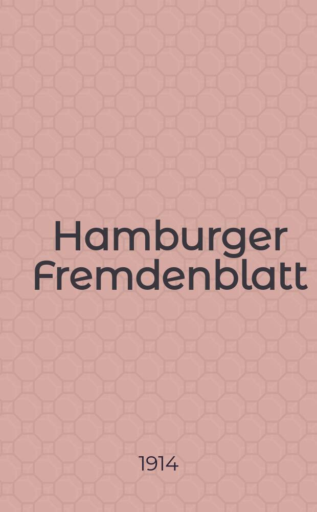 Hamburger Fremdenblatt : illustrierte Wochenausgabe